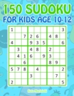Image for 150 Sudoku for Kids Age 10-12 : Sudoku With Cute Monster Books for Kids