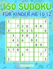 Image for 150 Sudoku fur Kinder ab 10-12 : Sudoku Mit Susses Monsterbuch Kinder