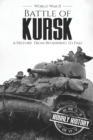 Image for Battle of Kursk - World War II : A History from Beginning to End