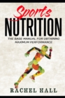 Image for Sports Nutrition : The Base Manual For Obtaining Maximum Performance (Nutrition For Athletes, Nutrition Education, Nutritionist and Athlete Diet)