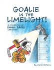 Image for Goalie in the Limelight! : A Collection of Small Saves Cartoons!