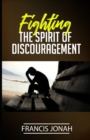 Image for Fighting The Spirit of Discouragement
