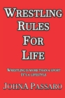 Image for Wrestling Rules for Life : Wrestling Is More Than a Sport, It&#39;s a Lifestyle