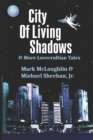 Image for City Of Living Shadows &amp; More Lovecraftian Tales