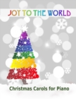 Image for Joy to the World : Christmas Carols for Piano 21 Christmas songs for easy piano or easy keyboard Ideal for children