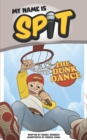 Image for My Name Is Spit : The Dunk Dance