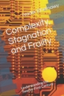 Image for Complexity, Stagnation and Frailty : Understanding the Twenty-First Century