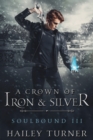 Image for A Crown of Iron &amp; Silver
