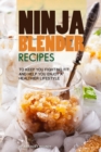 Image for Ninja Blender Recipes : To Keep You Fighting Fit and Help You Enjoy A Healthier Lifestyle