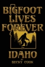 Image for Bigfoot Lives Forever in Idaho