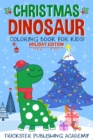 Image for Christmas Dinosaur Coloring Book For Kids! : Holiday Edition