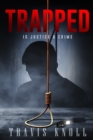 Image for Trapped : Is Justice A Crime