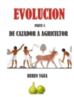 Image for de Cazador a Agricultor : Evolucion