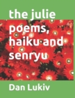 Image for The julie poems, haiku and senryu