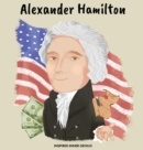 Image for Alexander Hamilton : (Children&#39;s Biography Book, Kids Books, Age 5 10, Historical Men in History)