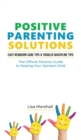 Image for Positive Parenting Solutions 2-in-1 Books : Easy Newborn Care Tips + Toddler Discipline Tips - The Official Parents Guide To Raising Your Spirited Child