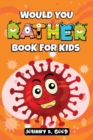 Image for Would You Rather Book For Kids : A Hilarious and Interactive Question Game Book For Kids