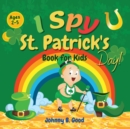 Image for I Spy St. Patrick&#39;s Day Book for Kids Ages 2-5 : Fun Guessing Game and Coloring Book for Kids, St. Patrick&#39;s Day Interactive Book for Preschoolers and Toddlers
