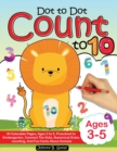 Image for Dot To Dot Count To 10 : 30 Colorable Pages, Ages 3 to 5, Preschool to Kindergarten, Connect The Dots; Numerical Order, Counting, and Fun Facts About Animals