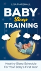 Image for Baby Sleep Training : A Healthy Sleep Schedule For Your Baby&#39;s First Year (What to Expect New Mom)