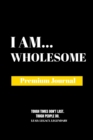 Image for I Am Wholesome : Premium Journal