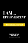 Image for I Am Effervescent : Premium Journal