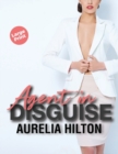 Image for AGENT IN DISGUISE: A HOT &amp; STEAMY AURELI