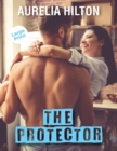 Image for THE PROTECTOR: A HOT &amp; STEAMY AURELIA HI