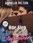 Image for ONE STEP AWAY FROM STEPBROTHER: A HOT &amp;