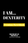 Image for I Am Dexterity : Premium Blank Sketchbook