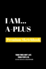 Image for I Am A-Plus : Premium Blank Sketchbook