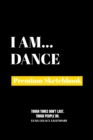 Image for I Am Dance : Premium Blank Sketchbook