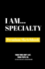 Image for I Am Specialty : Premium Blank Sketchbook