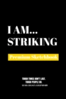 Image for I Am Striking : Premium Blank Sketchbook