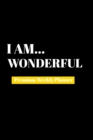 Image for I Am Wonderful : Premium Weekly Planner