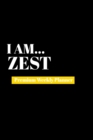 Image for I Am Zest : Premium Weekly Planner