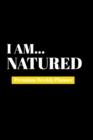 Image for I Am Natured : Premium Weekly Planner