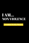 Image for I Am Non Violence : Premium Weekly Planner