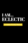 Image for I Am Eclectic : Premium Weekly Planner