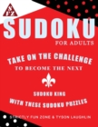 Image for Sudoku For Adults : Take On The Challenge To Become The Next Sudoku King With These Sudoku Puzzles