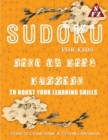 Image for Sudoku For Kids : Easy To Hard Puzzles To Boost Your Learning Skills