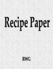 Image for Recipe Paper : 50 Pages 8.5&quot; X 11&quot;