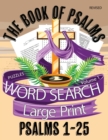 Image for The Book Of Psalms Large Print Word Search Puzzles Volume 1 Psalms 1-25 : Christian KJV Bible Find A Word Puzzles for Adults and Seniors