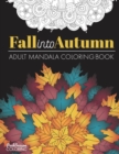 Image for Fall into Autumn Adult Mandala Coloring Book : Relaxing Stress Relief Designs With Leaves, Flowers and Animals of Fall