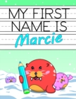 Image for My First Name is Marcie : Fun Walrus Themed Personalized Primary Name Tracing Workbook for Kids Learning How to Write Their First Name, Practice Paper with 1 Ruling Designed for Children in Preschool 