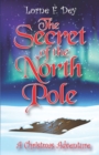 Image for The Secret of the North Pole : A Christmas Adventure