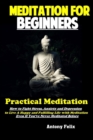 Image for Meditation For Beginners : Practical Meditation: How to Fight Stress, Anxiety and Depression to Live A Happy and Fulfilling Life with Meditation Even If You&#39;ve Never Meditated Before