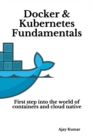 Image for Docker &amp; Kubernetes Fundamentals : First step into the world of containers and cloud native