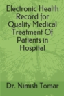 Image for Electronic Health Record for Quality Medical Treatment Of Patients in Hospital