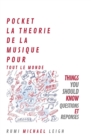 Image for Pocket La Theorie de la Musique Pour Tout Le Monde : Things you should know (Questions and answers)
